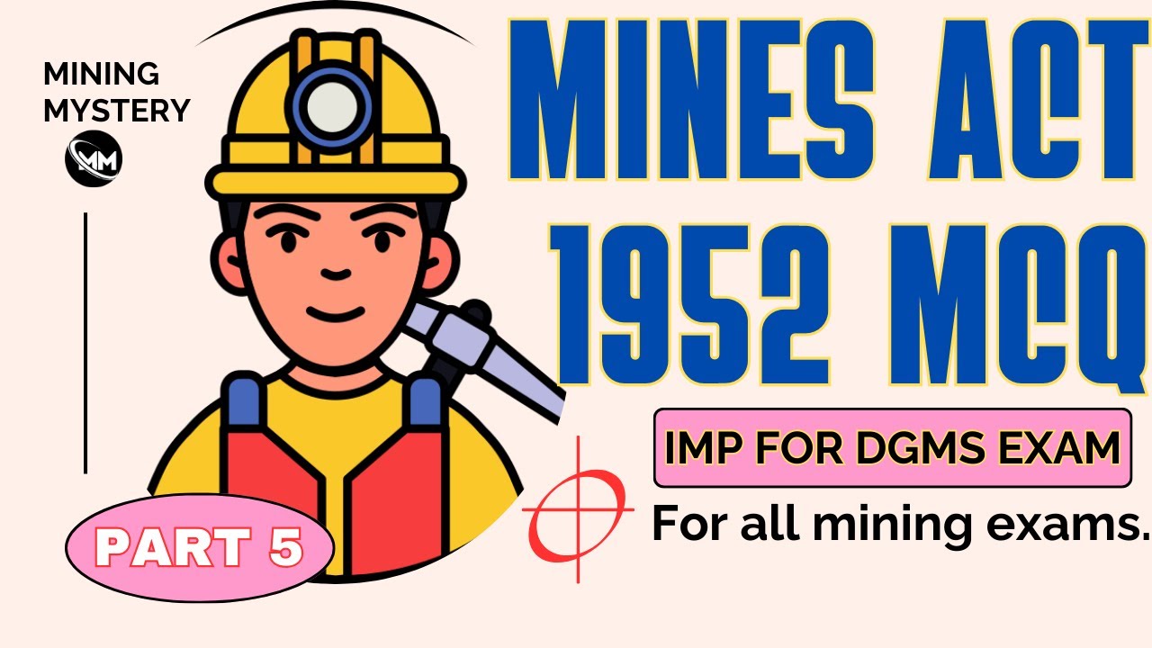 Mines Act 1952 MCQ | Imp for Mining sirdar, Overman , DGMS exams | PART 5