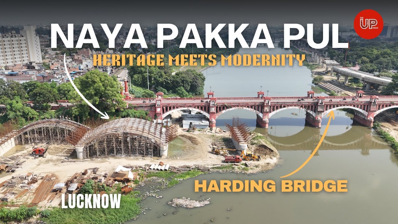 Naya Pakka Pul: Lucknow’s New Bridge over Gomti River | Harding Bridge #theupindex