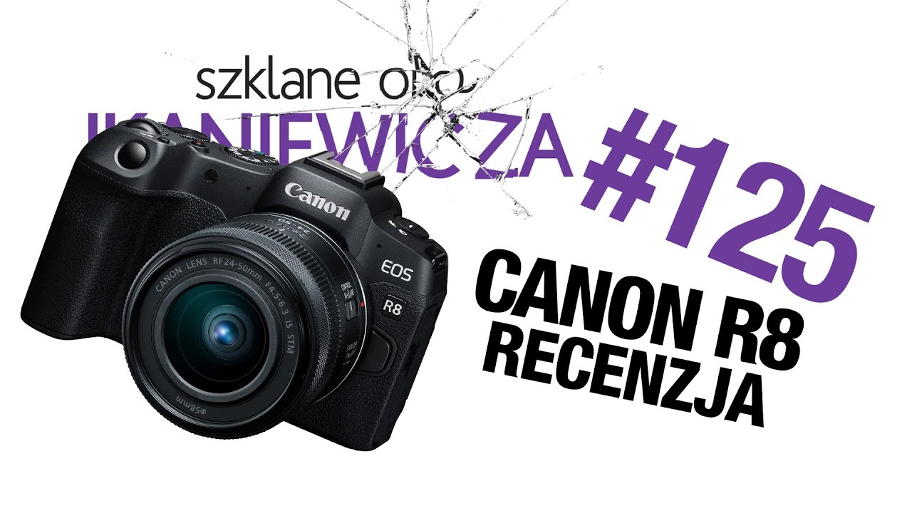 Canon R8 RECENZJA profesjonalisty - Szklane oko Ikaniewicza #125
