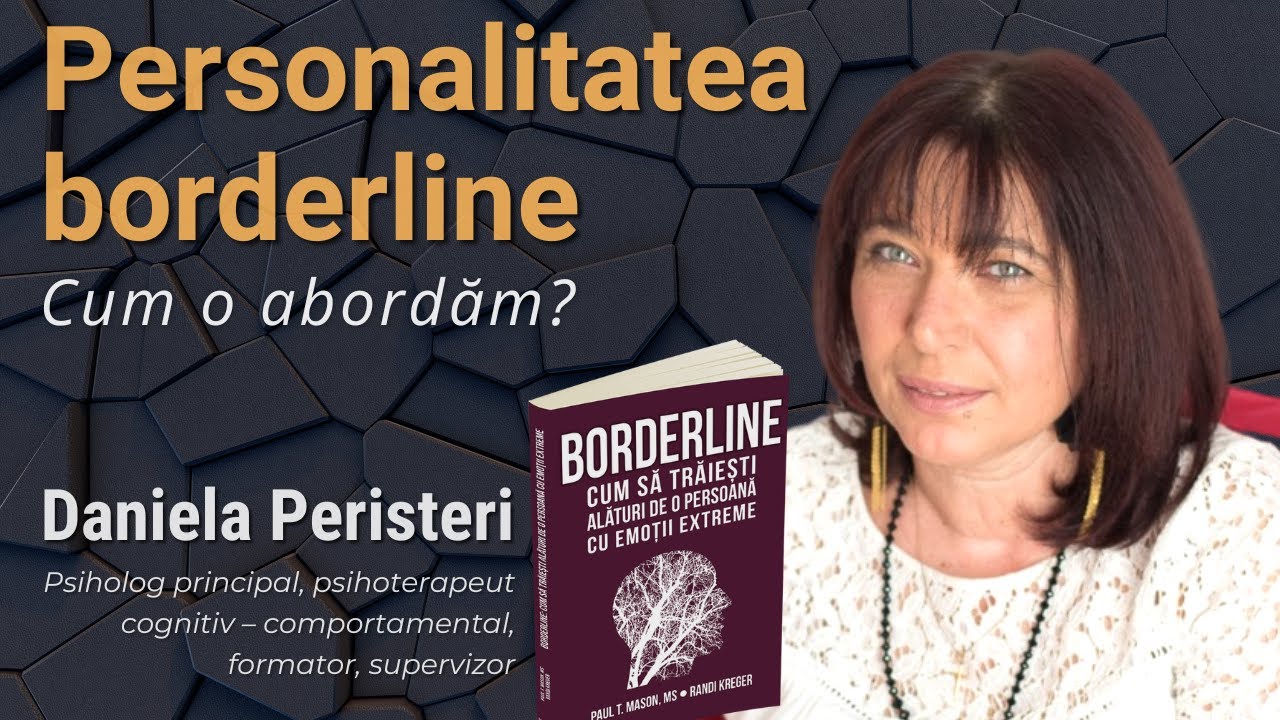 Personalitatea borderline - cum o abordăm? Daniela Peristeri
