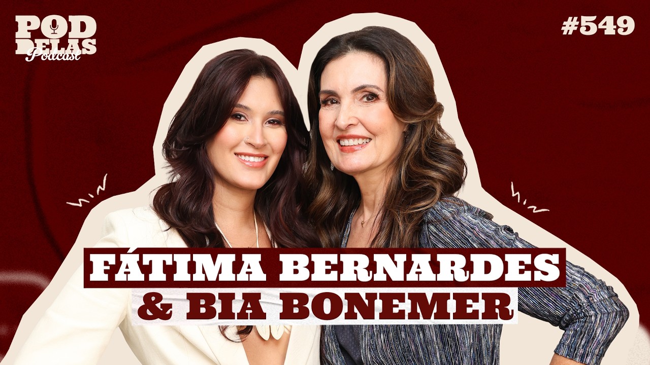 F&Aacute;TIMA BERNARDES E BIA BONEMER - PODDELAS PODCAST #549
