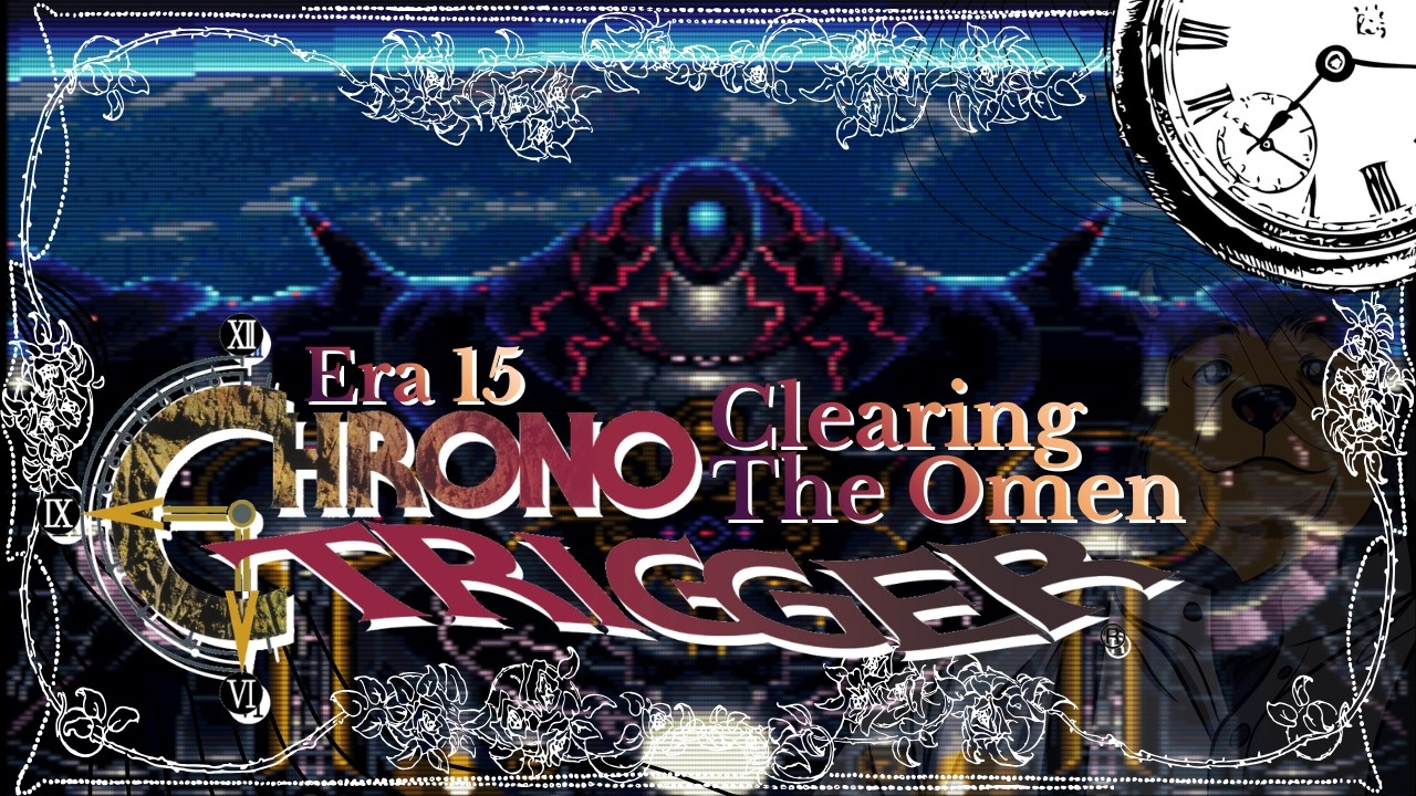 Chrono Trigger [Era 15] Clearing The Omen | Kuma Kurma Ch.