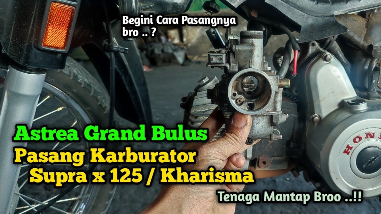 Honda Astrea Grand Bulus Pasang Karburator Supra X 125 / Kharisma | Tenaga Mantap Bro
