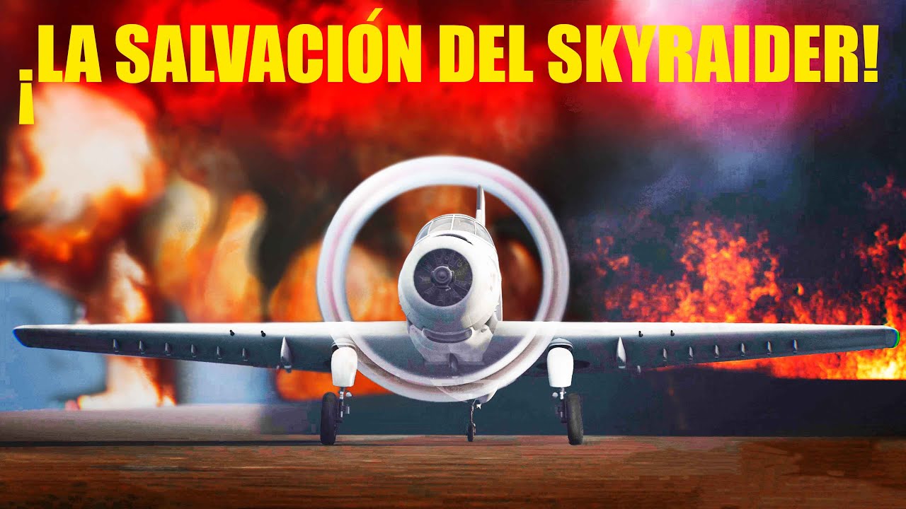 ¡La Salvación del Skyraider!