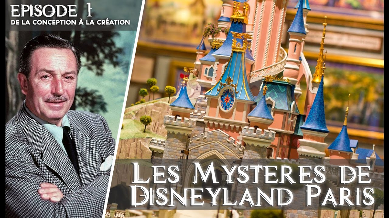 LES MYSTÈRES DE DISNEYLAND PARIS Ep.1 - De la conception à la création - HD