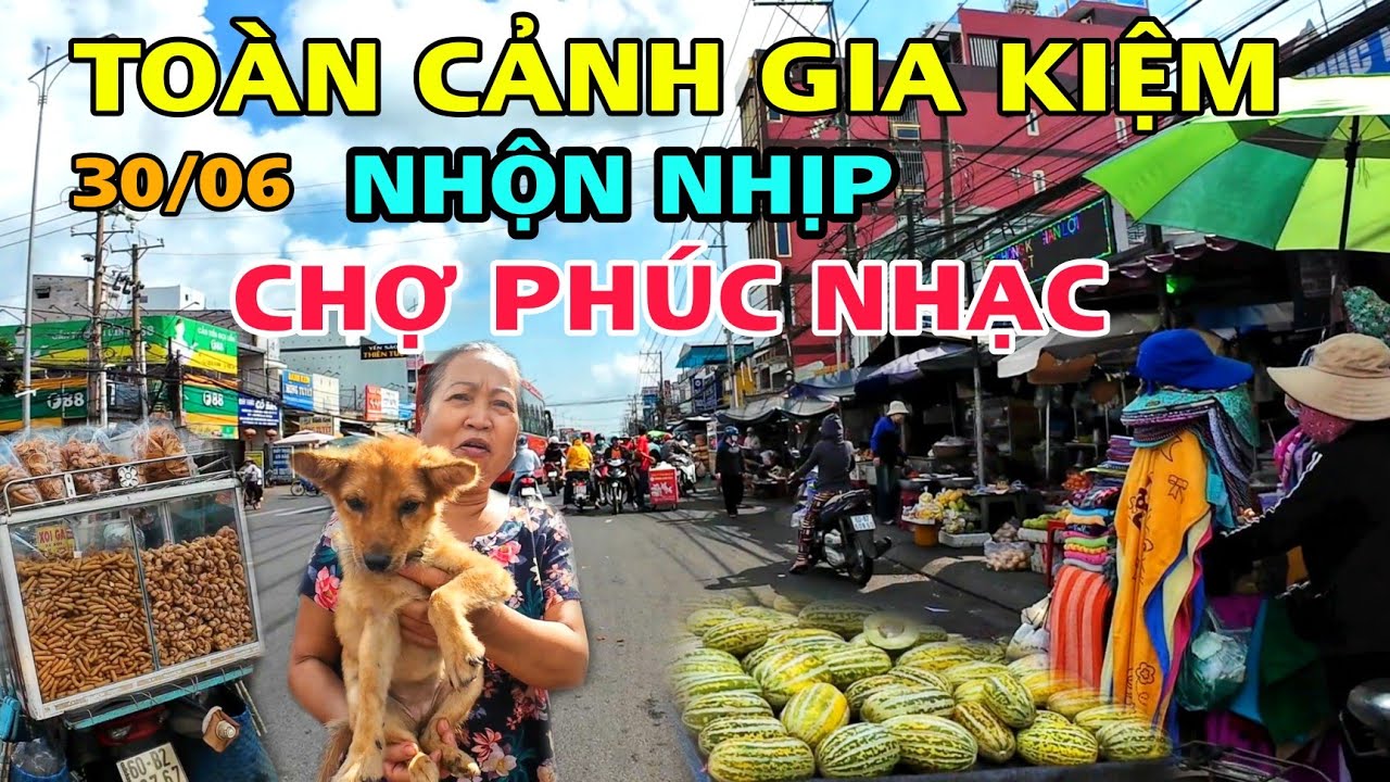 TOÀN CẢNH GIA KIỆM Nhộn Nhịp CHỢ PHÚC NHẠC CUỐI TUẦN .