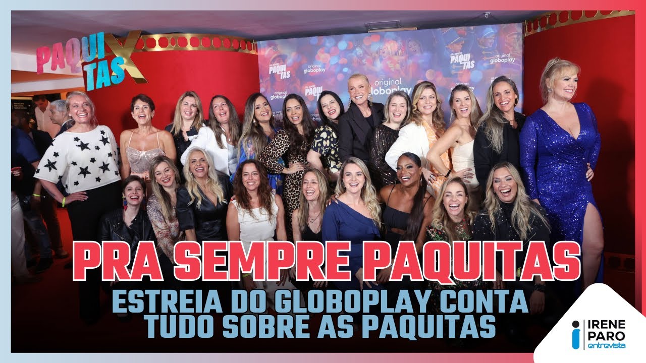 ESTREIA NO GLOBOPLAY: PRA SEMPRE PAQUITAS documentário EMOCIONANTE conta TUDO SOBRE as PAQUITAS