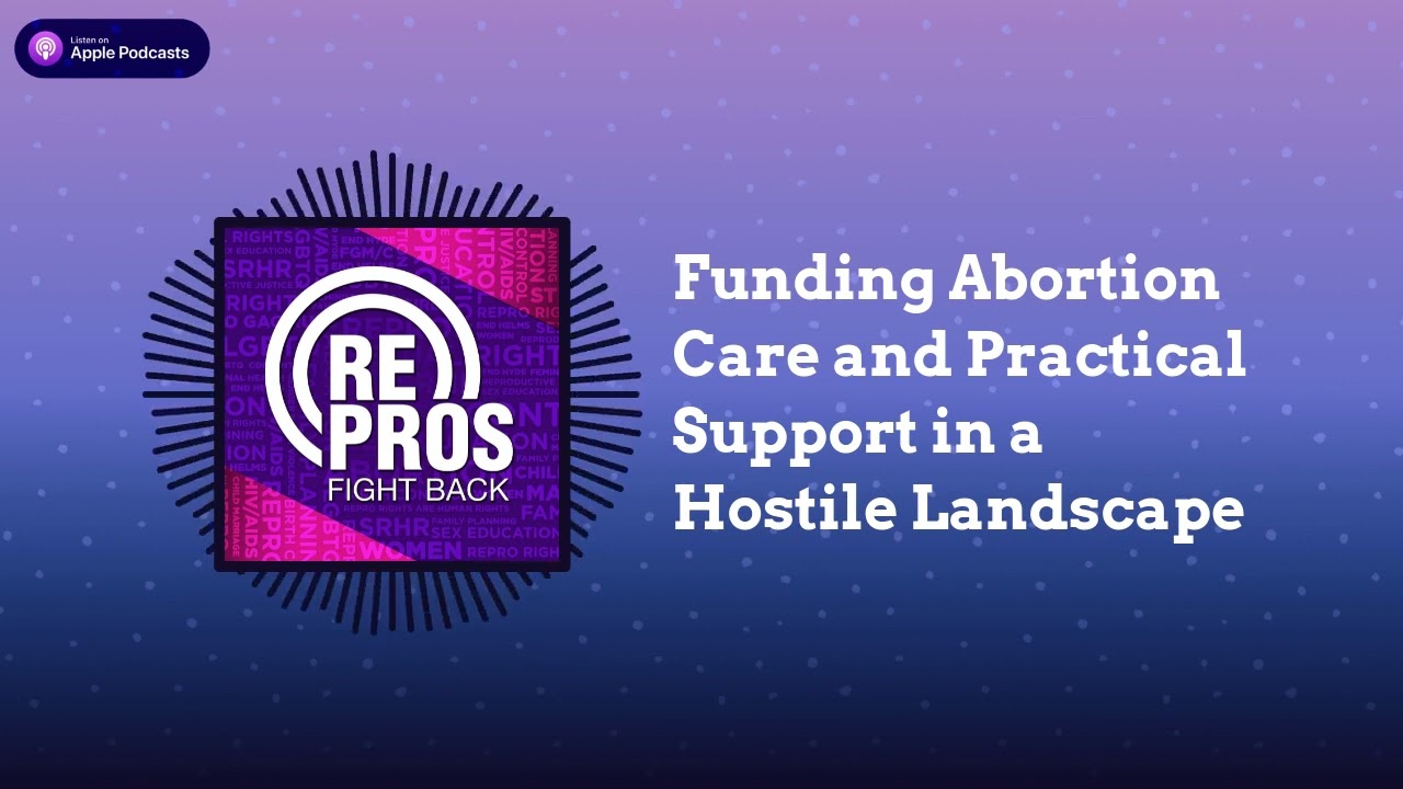 Funding Abortion Care and Practical Support in a Hostile Landscape | rePROs Fight Back