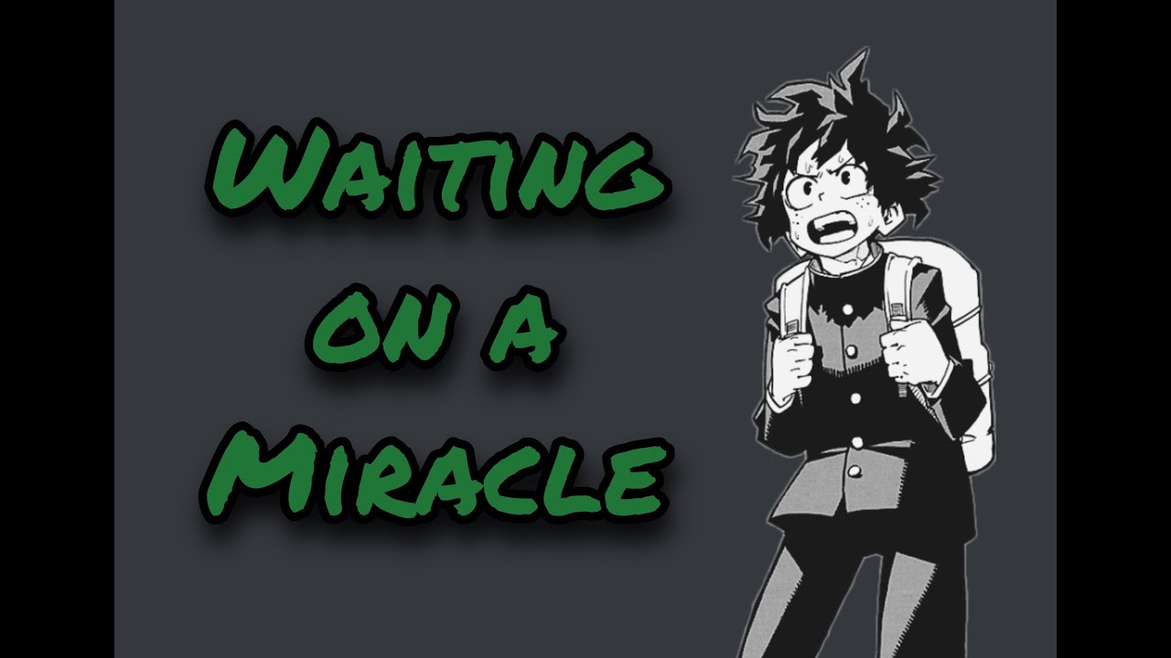 Waiting on a Miracle - Midoriya (Not a Lyric Prank)