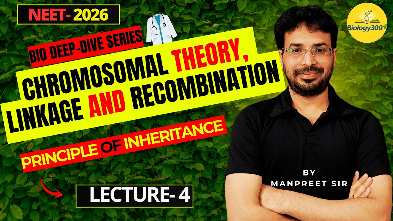 Principles of Inheritance Part 4 | Chromosomal Theory, Linkage & Recombination | NEET Genetics
