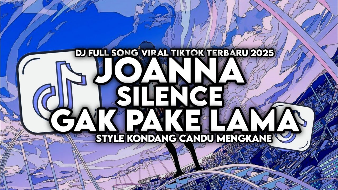 DJ JOANNA X GAK PAKE LAMA X SILENCE ENAKEUN STYLE KONDANG CANDU MENGKANE VIRAL TIKTOK TERBARU 2025