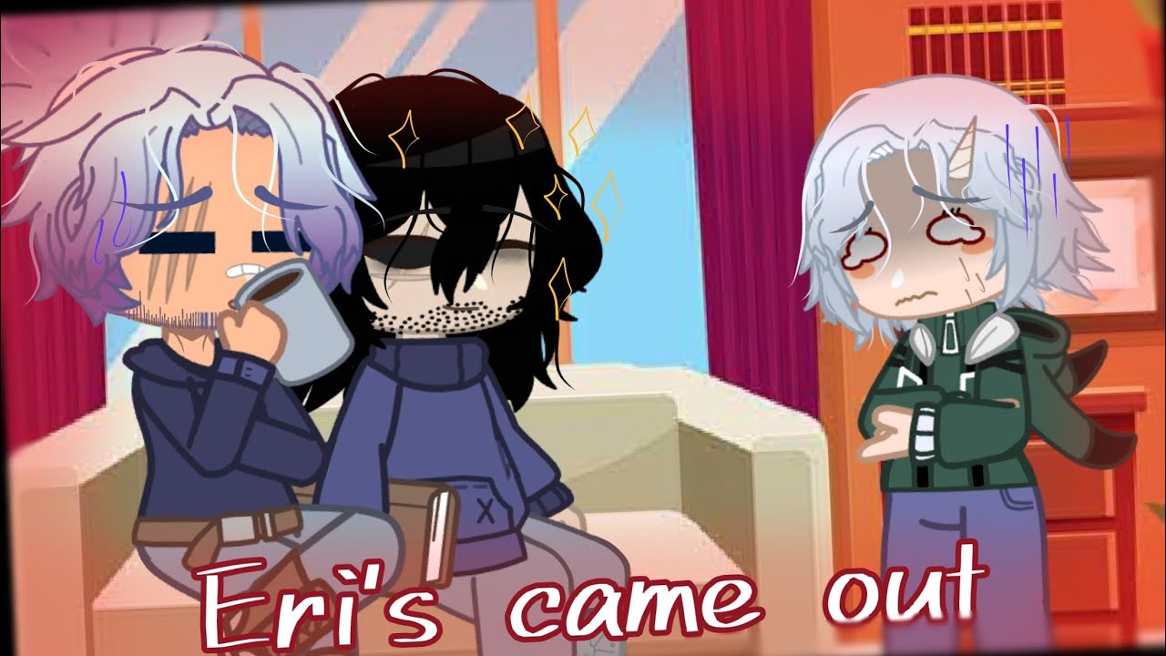 Eri's came out🏳️‍🌈 // MHA // EraserCloud Family ?Au?