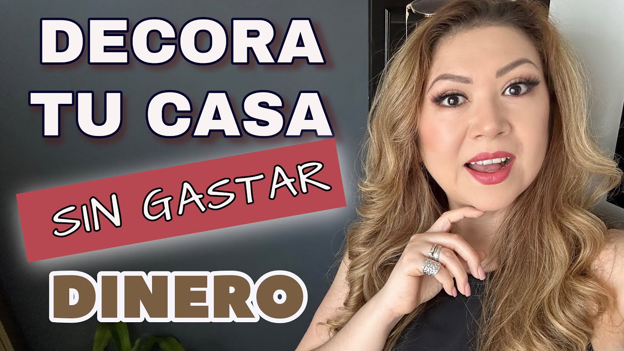 10 IDEAS PARA DECORAR SIN GASTAR DINERO / TRUCOS PARA DECORAR SIN GASTAR / RENUEVA TU DECORACI&Oacute;N