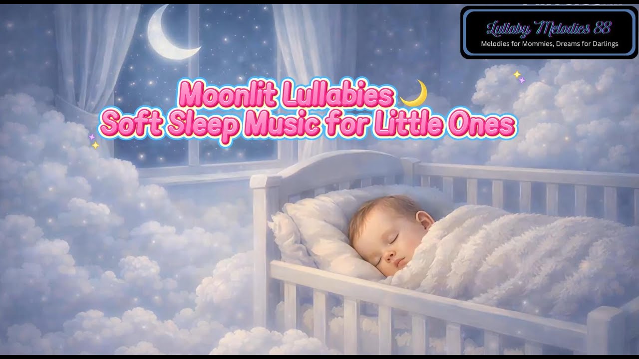 Moonlit Lullabies 🌙 Soft Sleep Music for Little Ones