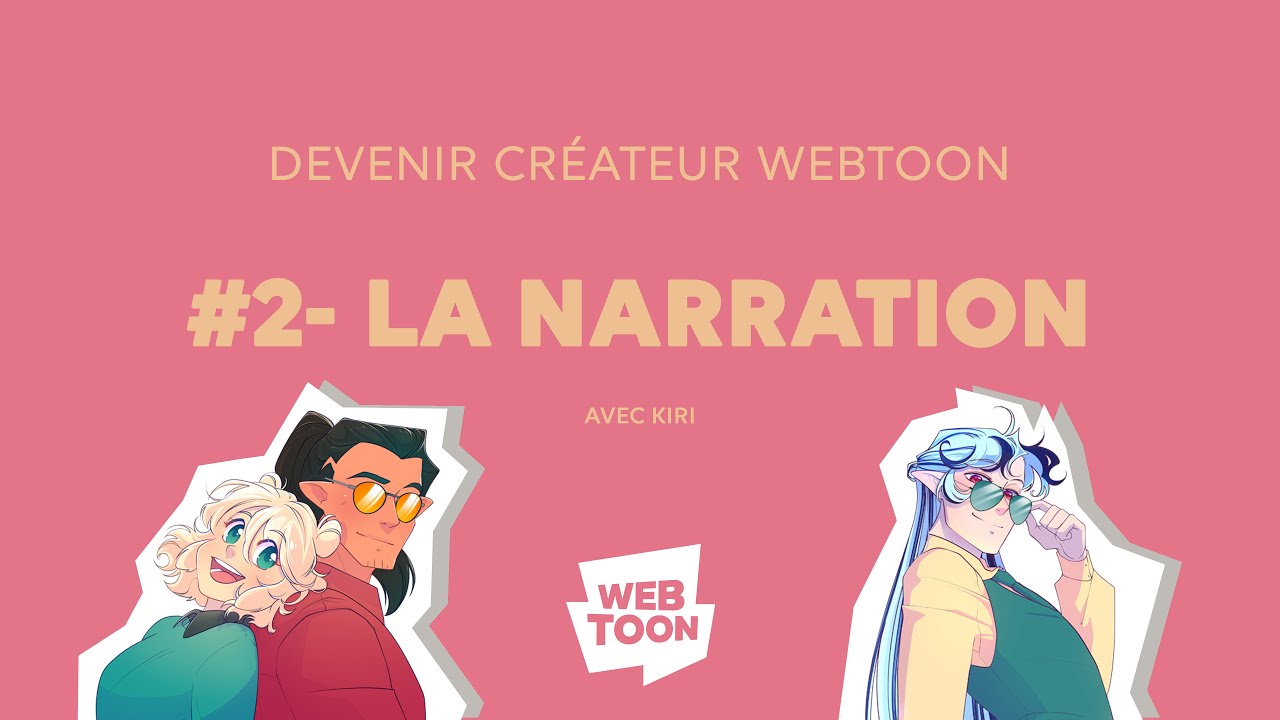 [Devenir Cr&eacute;ateur Webtoon] Ep.2 - D&eacute;velopper une narration captivante, avec Kiri