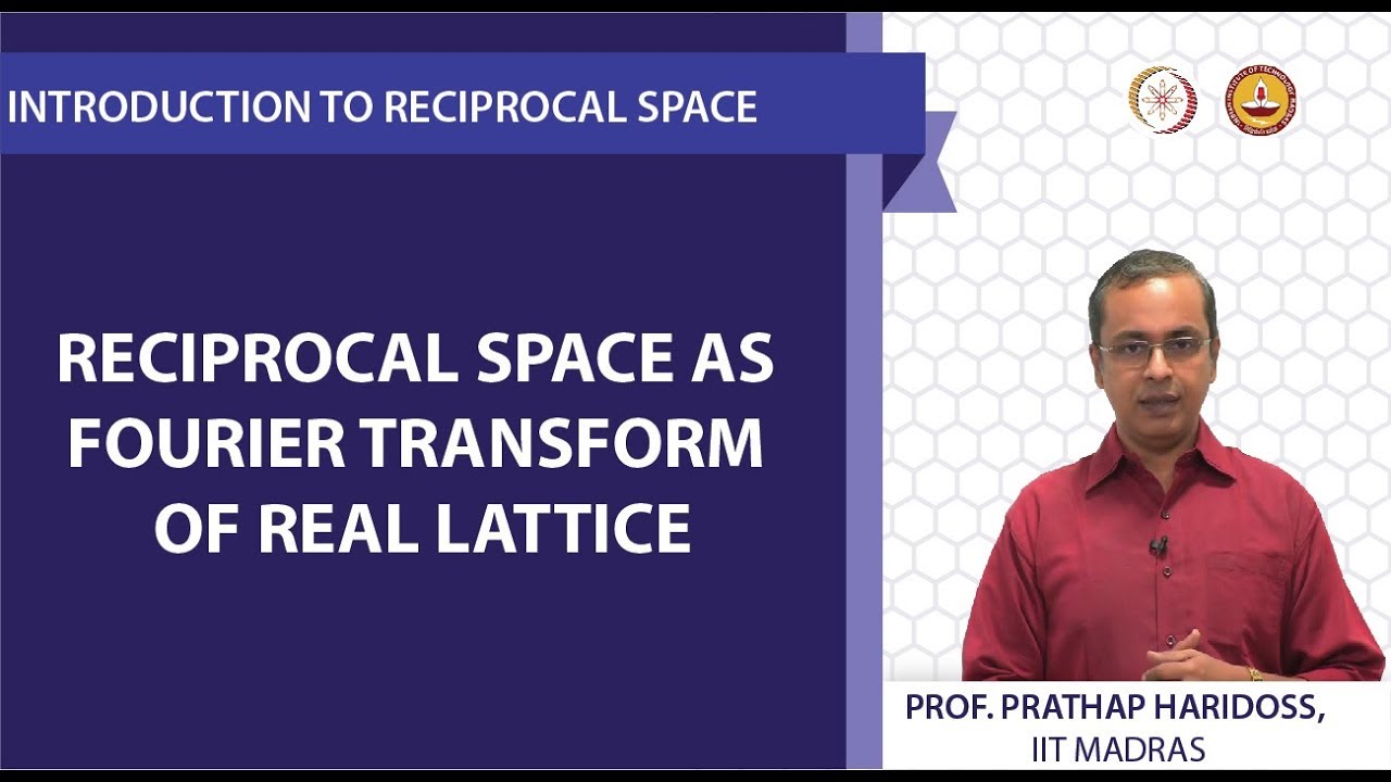 Reciprocal space as Fourier transform of real Space;