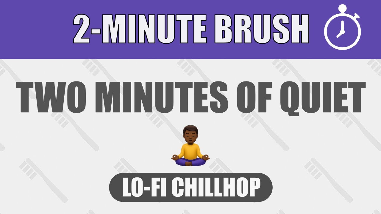 Two Minutes of Quiet &ndash; A Lo-Fi Brushing Song 🪥