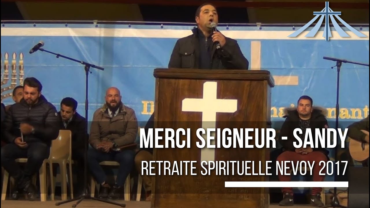 Merci Seigneur - Sandy - Retraite Spirituelle Nevoy 2017