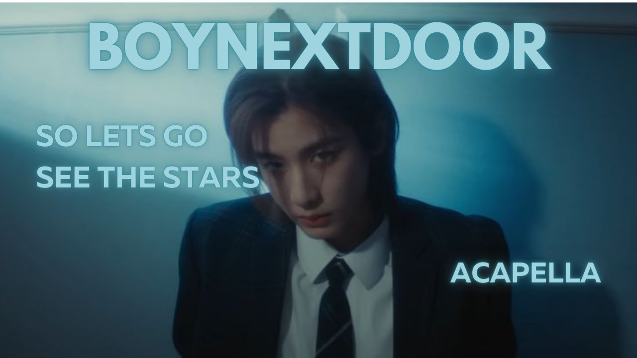 BOYNEXTDOOR - So let's go see the stars Acapella