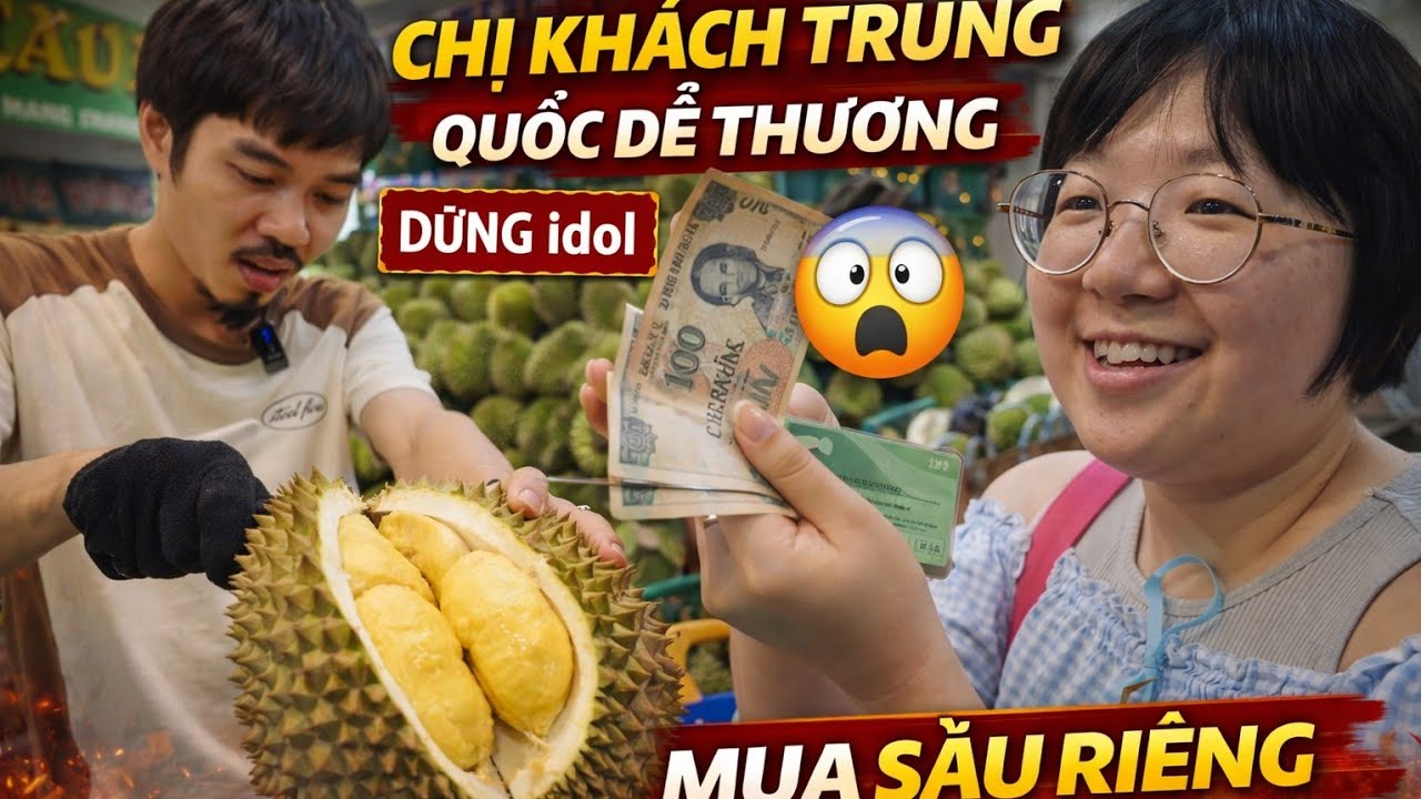 Chị khách Trung quá dễ thương mua sầu riêng làm Dũng idol khui sầu riêng cười tít mắt