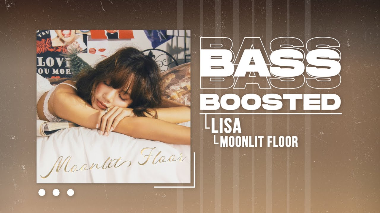 LISA - MOONLIT FLOOR [BASS BOOSTED]