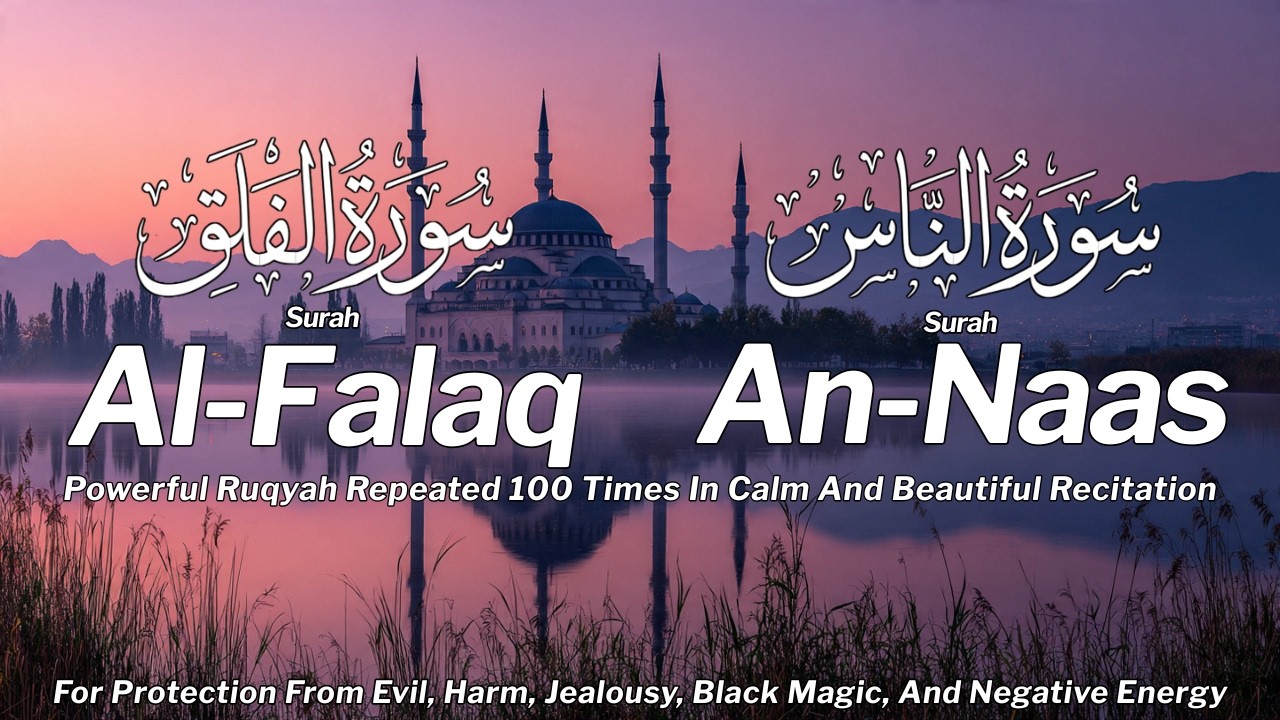 Surah Falaq & Naas 100x | Seek Refuge Recitation for Inner Peace & Safety