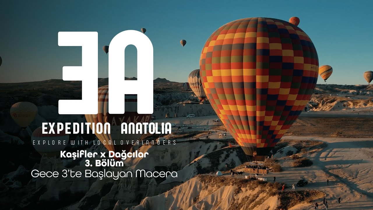 Expedition Anatolia - Kaşifler x Dağcılar 3. Bölüm Gece 3’te Başlayan Macera