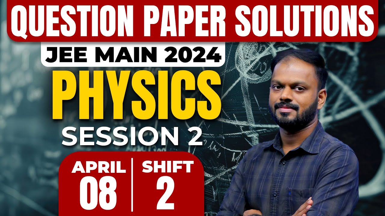 JEE Main 2024 Session 2 | PHYSICS | 8th April 2024 | Shift 2 | Question Paper Solutions