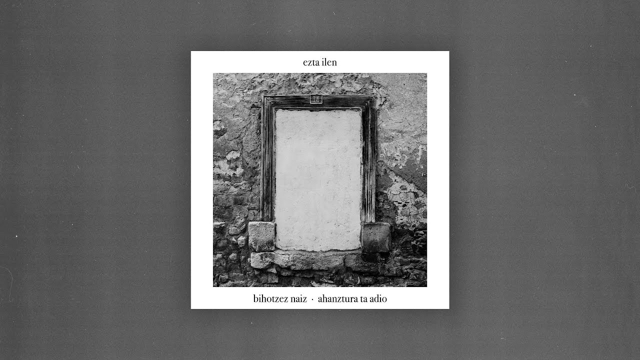 Ezta Ilen - Bihotzez Naiz / Ahanztura ta Adio