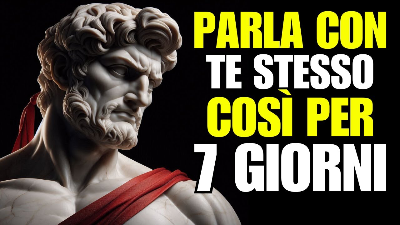 Parla a te stesso in QUESTO MODO per 7 giorni e VEDRAI come TUTTO COMINCIA a CAMBIARE | STOICISMO