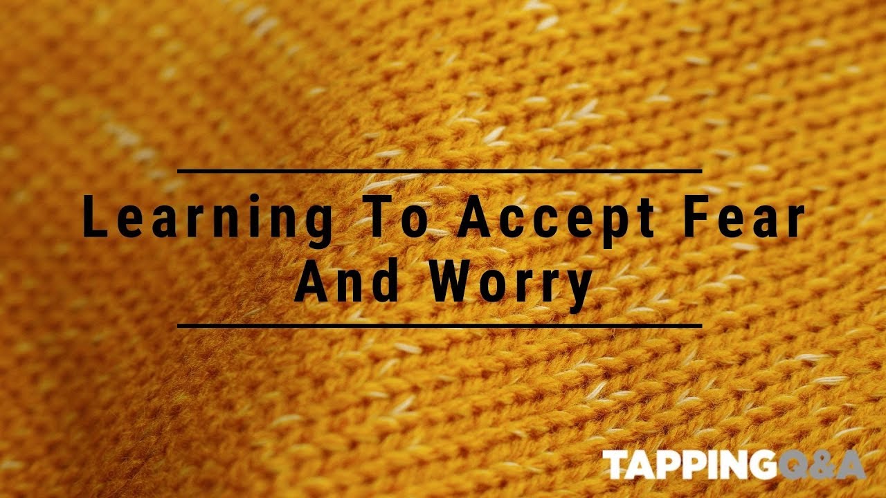 Tapping To Learn To Accept Fear And Worry - w/ Gene Monterastelli