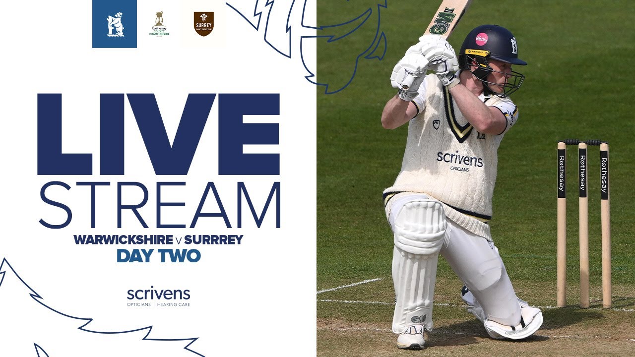 🔴 LIVE STREAM | Warwickshire v Somerset | Day Two | County Championship