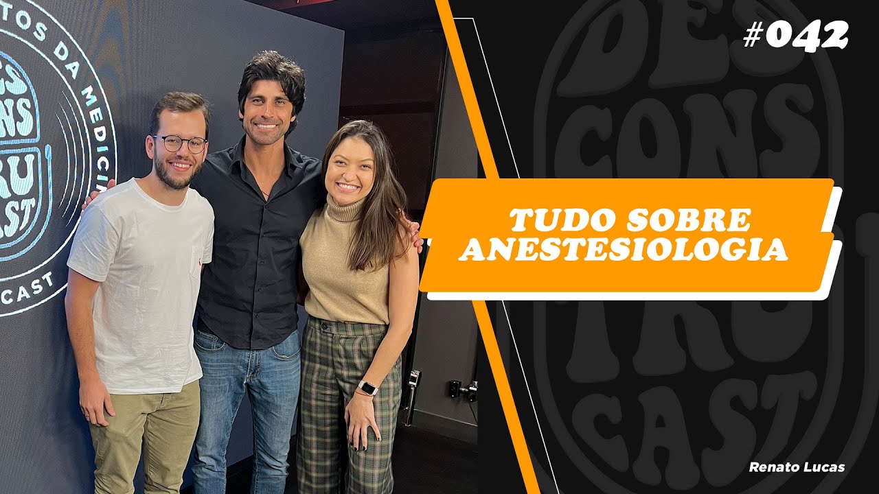 Tudo sobre anestesiologia: oportunidades, empreendedorismo e mais, com Renato - Desconstrucast #042