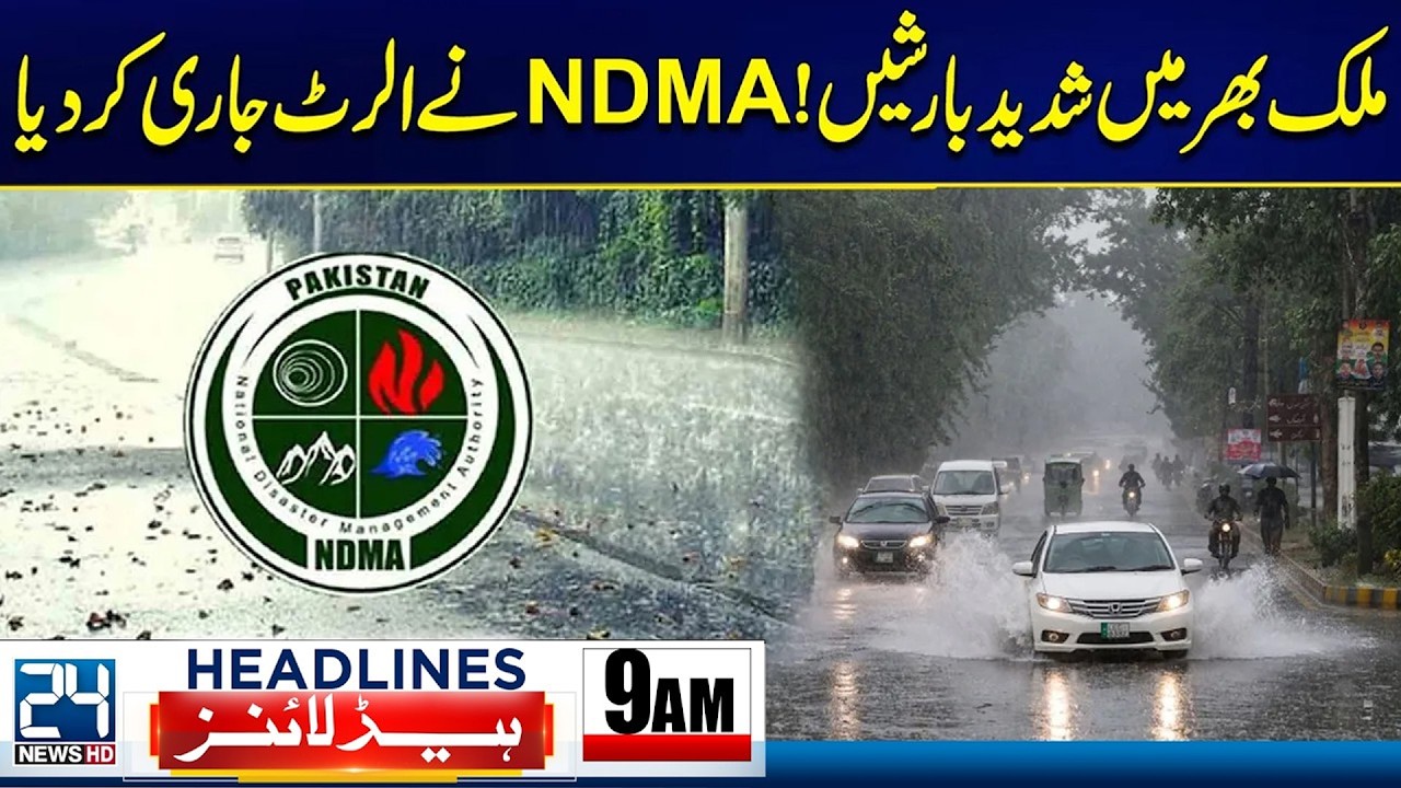 Nationwide Heavy Rain Alert! NDMA Issues Urgent Warning Across Pakistan - 9am News Headlines