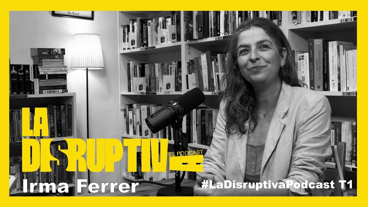 T1xE6 - Entrevista a Irma Ferrer - La Disruptiva