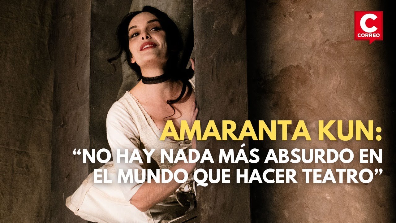 🎭 Amaranta Kun: “No hay nada más absurdo en el mundo que hacer teatro”