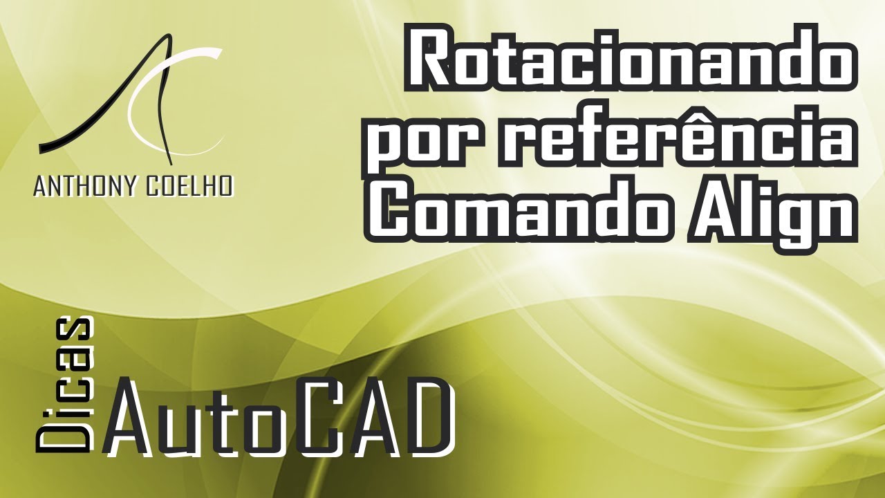 AutoCAD | Rotatacionar por referência e Align