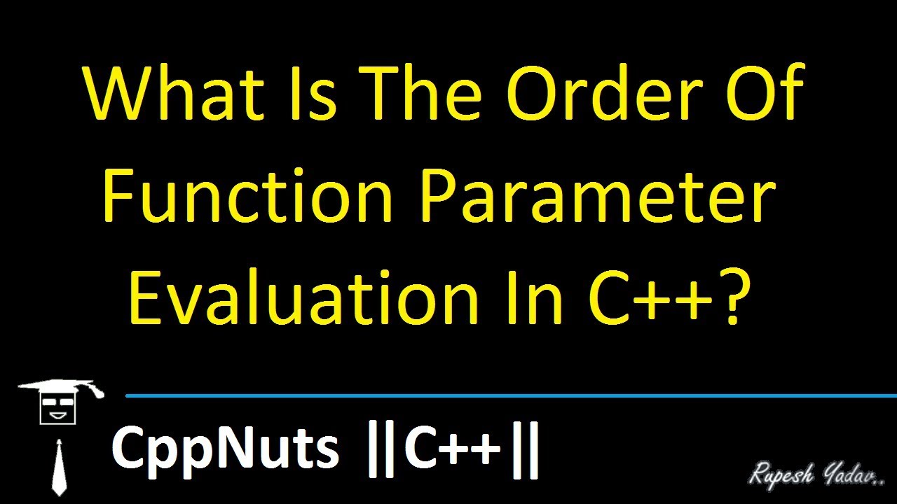 What Is The Order Of Function Parameter Evaluation In C++?