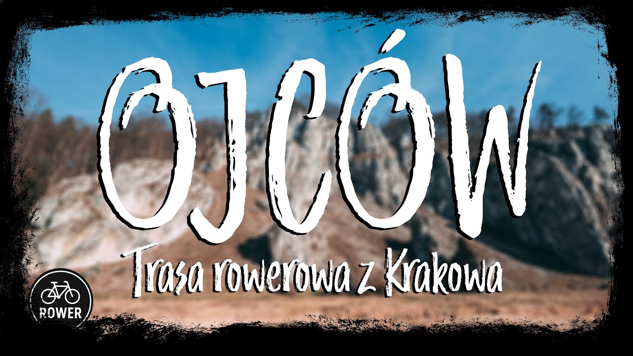 OJCÓW | Trasa rowerowa z Krakowa