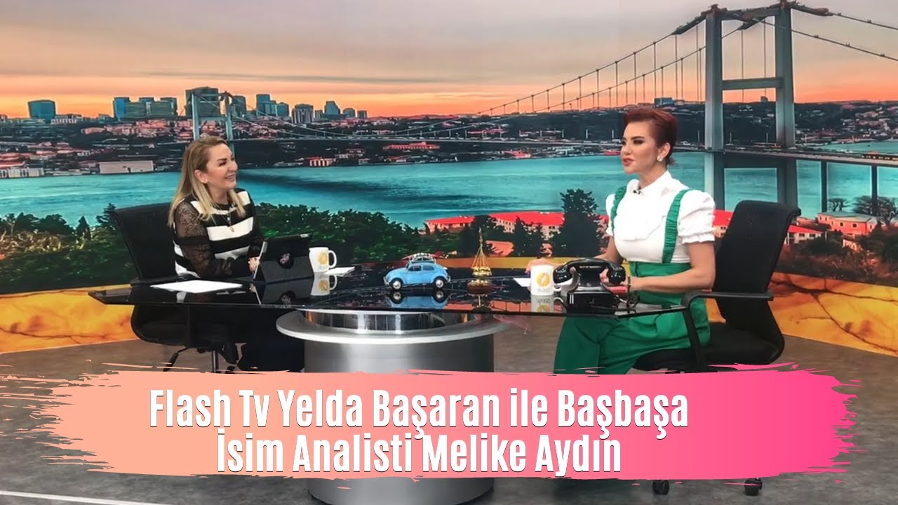 İsim Analisti Melike Aydın ile Harflerin Enerjisi-Yelda Başaran ile Başbaşa-Flash Tv