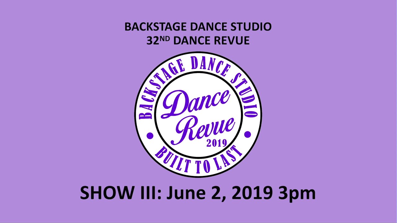 Backstage 32nd Dance Revue - June 2, 2019 - Show III, 3pm