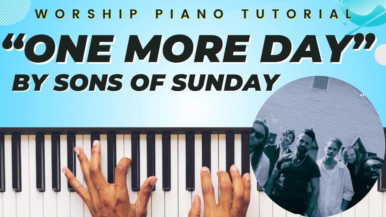 AMAZING Worship Piano Tutorial! | “One More Day” by Sons Of Sunday