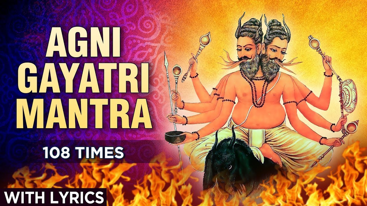 Agni Gayatri Mantra 108 Times With Lyrics | Om Mahajwalay Vidhmahe | Mantra For Purity Of Body