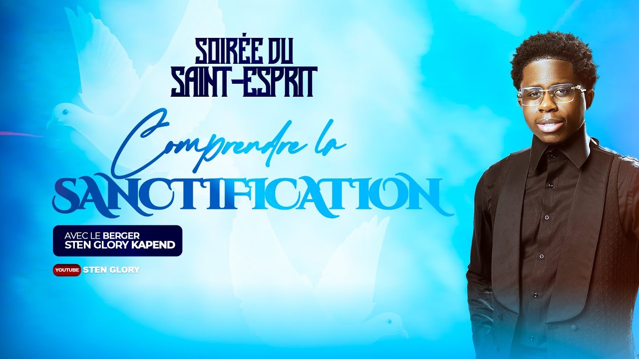 COMPRENDRE LA SANCTIFICATION SELON LA BIBLE ||  BERGER STEN GLORY K.