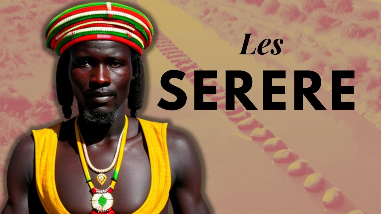 L'HISTOIRE DES SERERE  ET LEUR GRANDE INFLUENCE SUR LA CULTURE AU SENEGAL