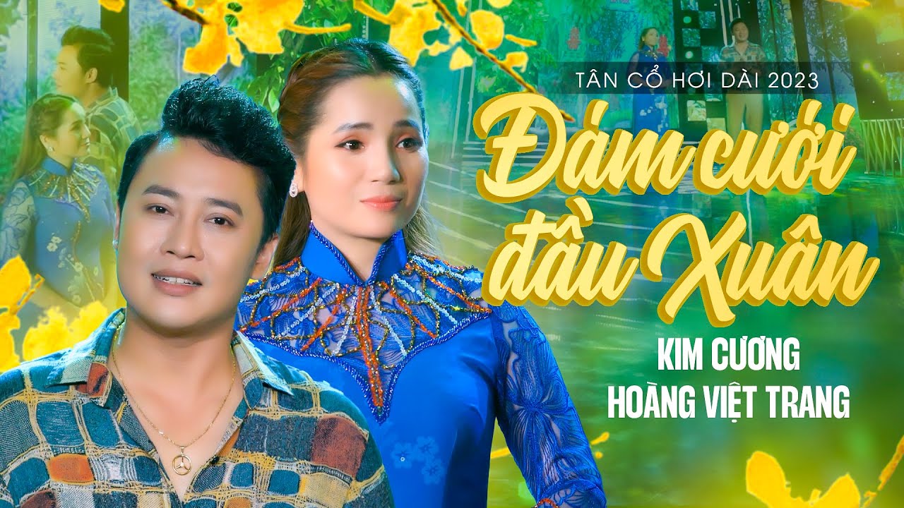 Tân Cổ Xuân Mới Nhất 2023 | Đám Cưới Đầu Xuân - Kim Cương ft Hoàng Việt Trang