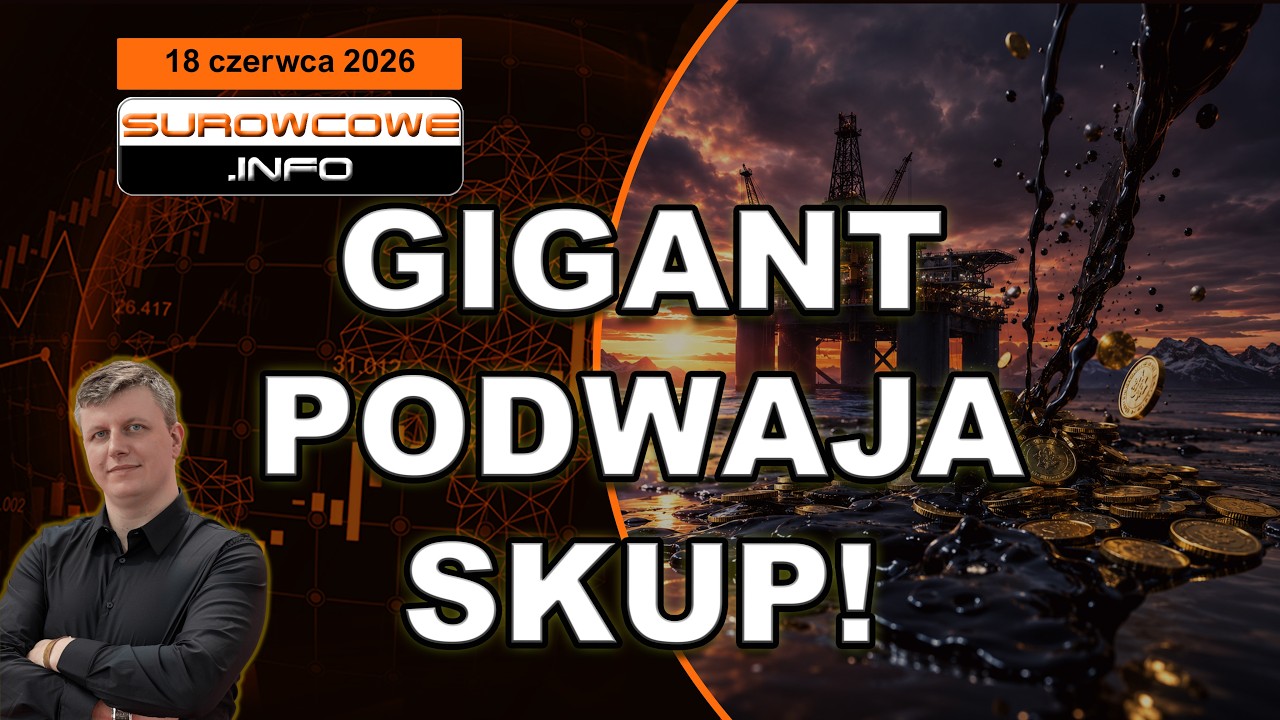 Equinor podwaja buyback i zwiększa dywidendy! (Surowcowe info 18 czerwca 2026)