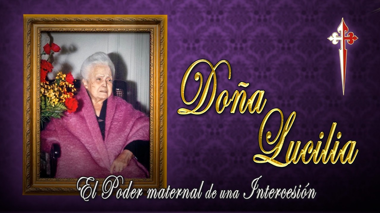 DOÑA LUCILIA | EL PODER MATERNAL DE UNA INTERCESIÓN ⚜️ 11 de marzo de 2026⚜️