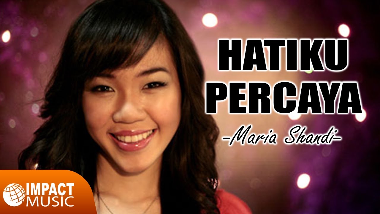Hatiku Percaya - Maria Shandi [Official Video]