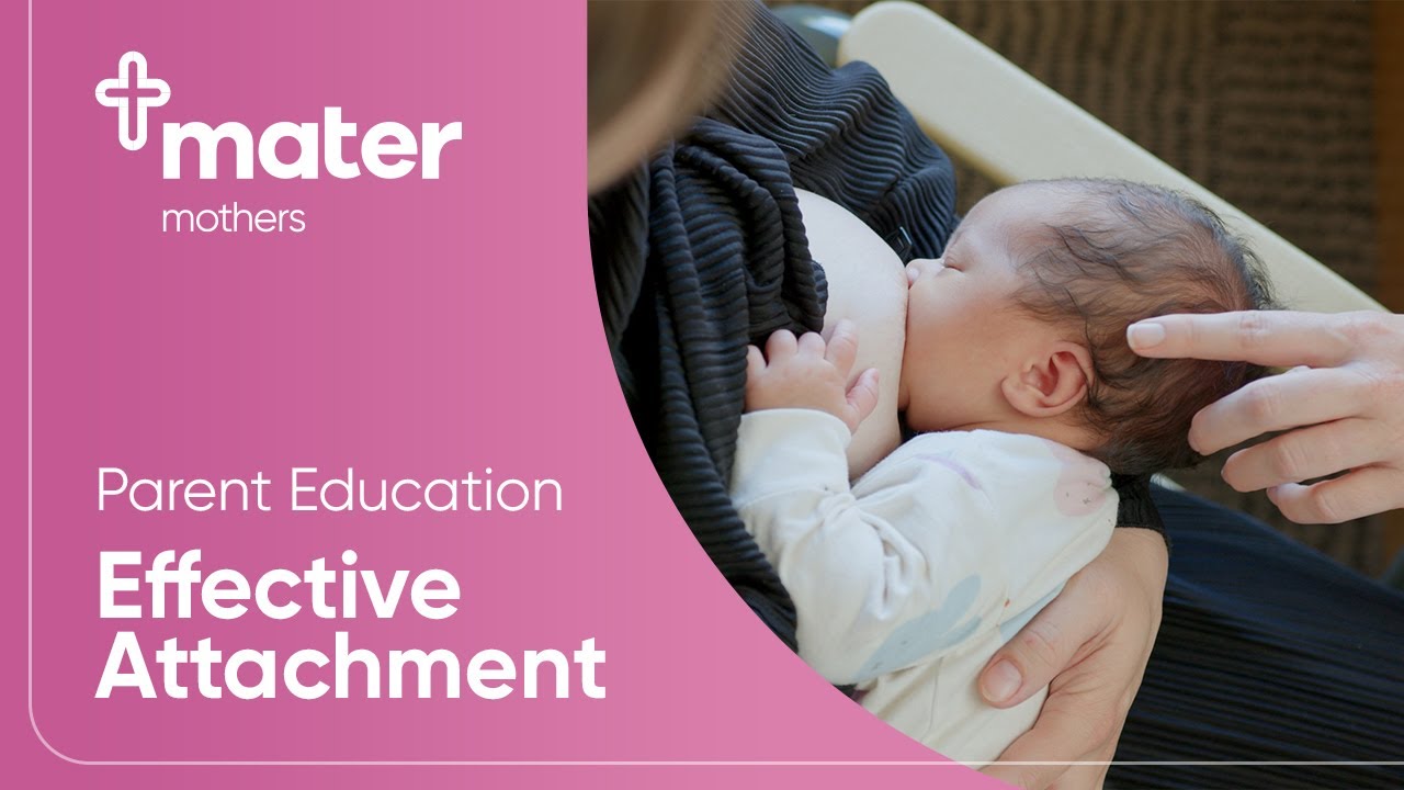 Breastfeeding | Effective Attachment | Parent Education | Mater Mothers